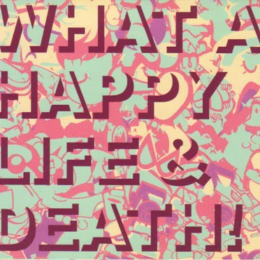 What a happy life & death!