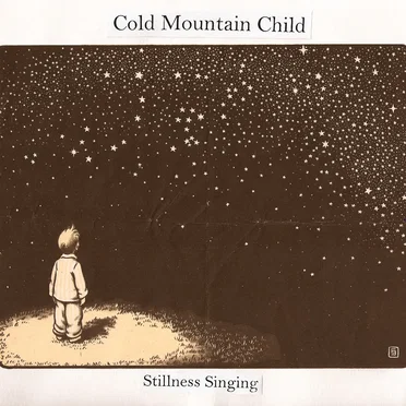 Stillness Singing by Cold Mountain Child - album cover