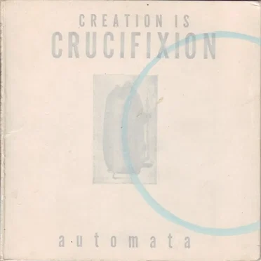 Automata by Creation Is Crucifixion - album cover