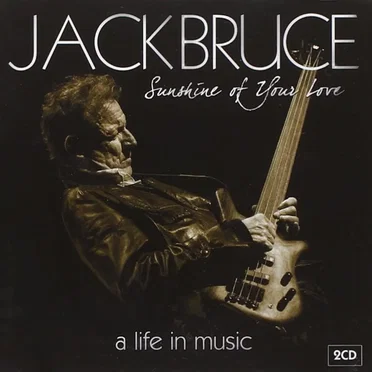 Sunshine of Your Love: A Life in Music by Jack Bruce - album cover