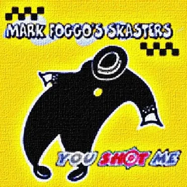 You Shot Me by Mark Foggo’s Skasters - album cover