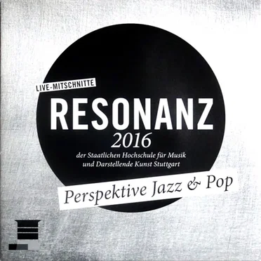 Resonanz 2016 der Staatlichen Hochschule für Musik und Darstellende Kunst Stuttgart: Perspektive Jazz & Pop by Various Artists - album cover