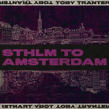 Sthlm to Amsterdam by Toby Tranter - album cover