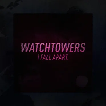 I Fall Apart by Watchtowers - album cover