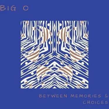 Between Memories & Choices by Big O - album cover