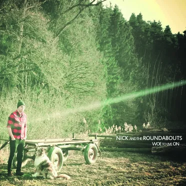 Woe to Live On by Nick and the Roundabouts - album cover