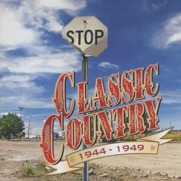 Classic Country: 1944-1949 by Various Artists - album cover