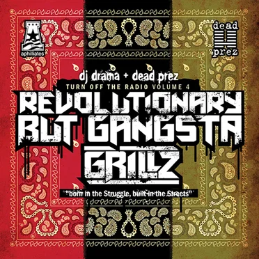 Turn Off the Radio: The Mixtape, Volume 4: Revolutionary but Gangsta Grillz by dead prez - album cover