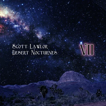 Desert Nocturnes (ambient Excursions for the season of Lent, remastered), Volume 7