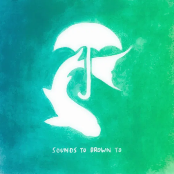 Sounds to Drown To