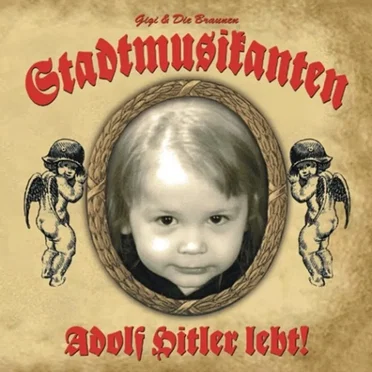 Adolf Hitler lebt! by Gigi & Die Braunen Stadtmusikanten - album cover