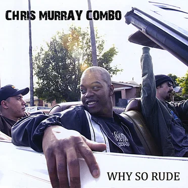 Why So Rude by Chris Murray Combo - album cover