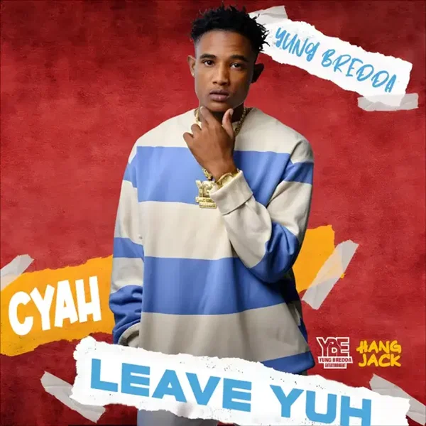 Cyah Leave Yuh