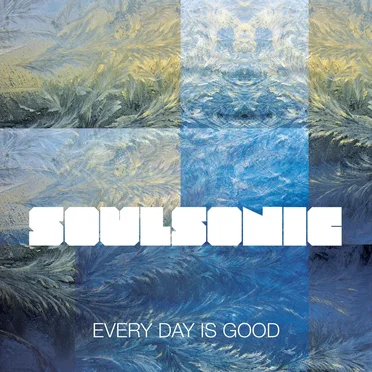 Every Day is Good by SoulSonic - album cover