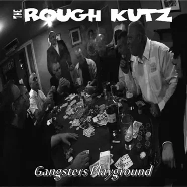 Gangsters Playground by The Rough Kutz - album cover