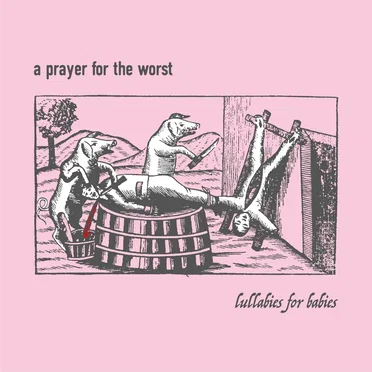 Lullabies for Babies by A Prayer for the Worst - album cover