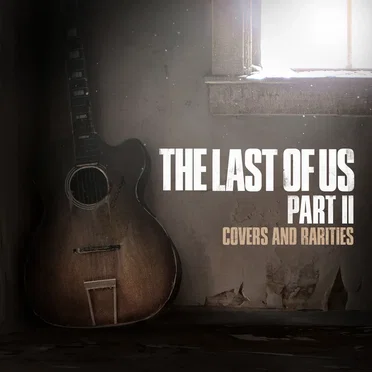 The Last of Us Part II: Covers and Rarities by Various Artists - album cover