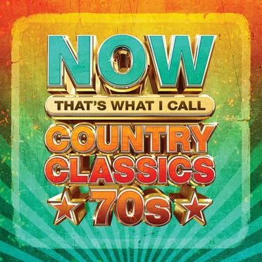 Now That’s What I Call Country Classics: 70s by Various Artists - album cover