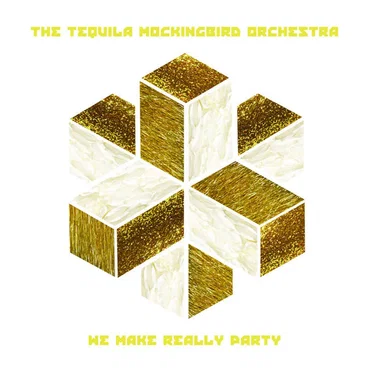 We Make Really Party by The Tequila Mockingbird Orchestra - album cover