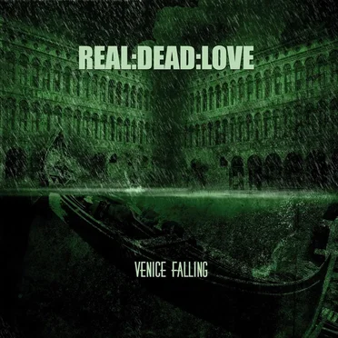 Venice Falling by Real:Dead:Love - album cover