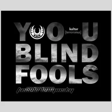 You Blind Fools