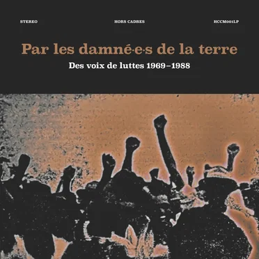 Par les damné.e.s de la terre - Des voix de luttes 1969-1988