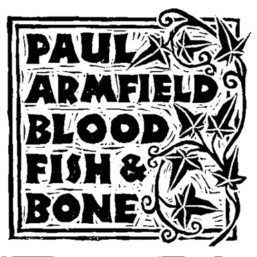 Blood, Fish & Bone by Paul Armfield - album cover