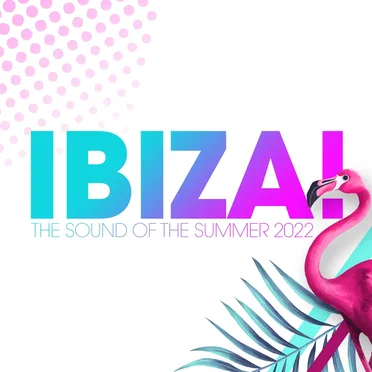 Ibiza! - The Sound of the Summer 2022 by Various Artists - album cover