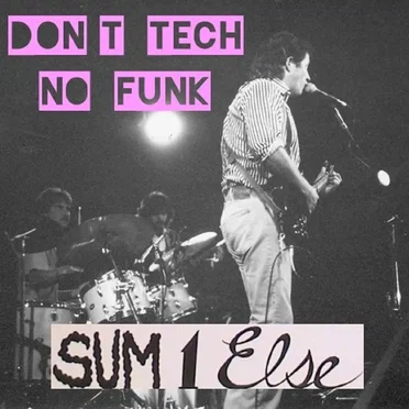 Don't Tech No Funk by Sum 1 Else - album cover