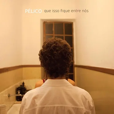 Que Isso Fique Entre Nós by Pélico - album cover