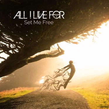 Set Me Free by All I Live For - album cover