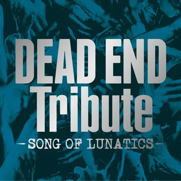 DEAD END Tribute -SONG OF LUNATICS- by Various Artists - album cover