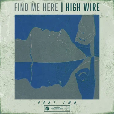 Find Me Here, Pt. 2 by High Wire - album cover