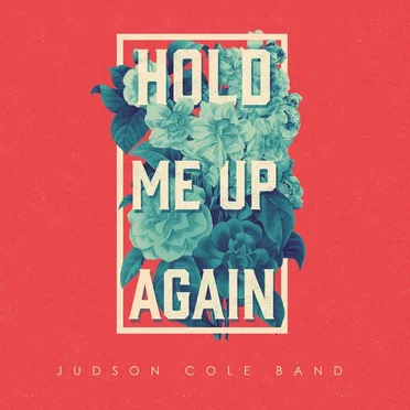Hold Me up Again by Judson Cole Band - album cover