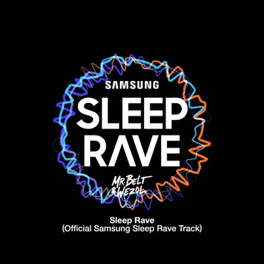 Sleep Rave (Official Samsung Sleep Rave track)