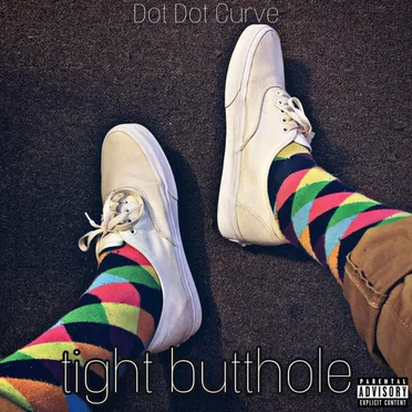 Tight Butthole by Dot Dot Curve :) - album cover