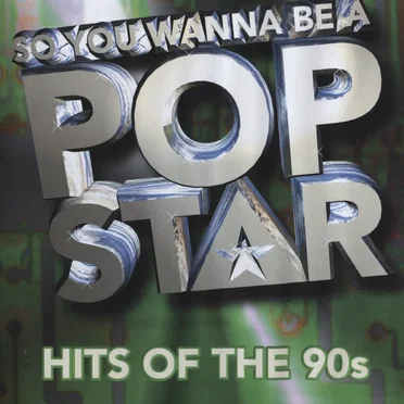 So You Wanna Be a Pop Star - Hits of the 90s by Various Artists - album cover