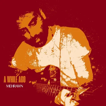 A While Ago by Mehrawn - album cover