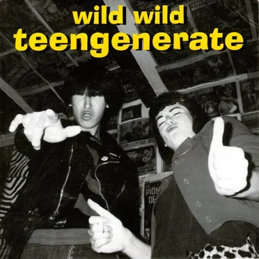Wild Wild Teengenerate