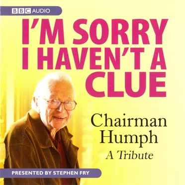I’m Sorry I Haven’t a Clue: Chairman Humph - A Tribute by I'm Sorry I Haven't a Clue "Team" - album cover