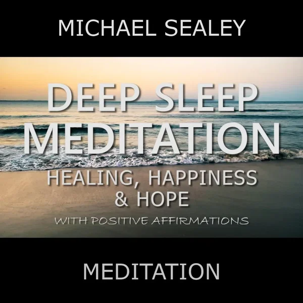 Deep Sleep Meditation: Healing, Happiness & Hope With Positive Affirmations