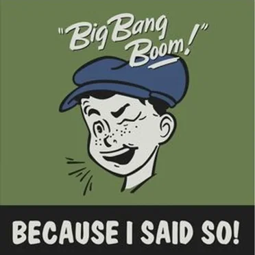 Because I Said So! by Big Bang Boom - album cover