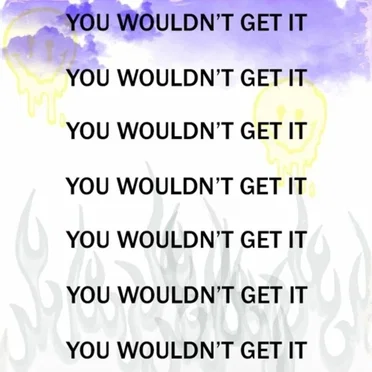You Wouldn't Get It