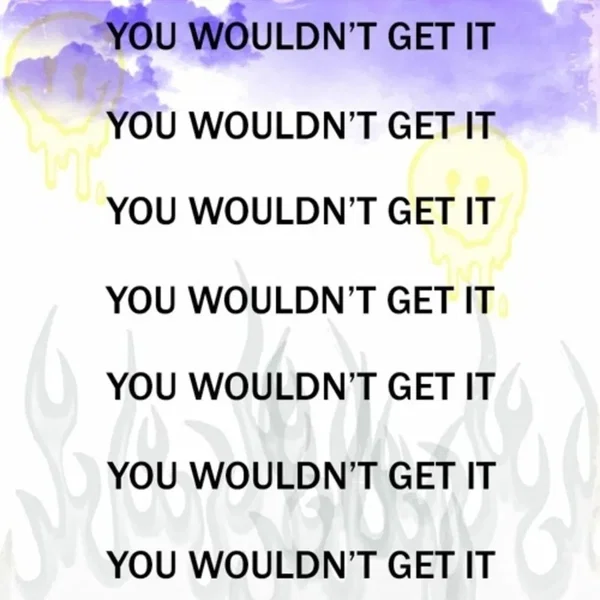 You Wouldn't Get It