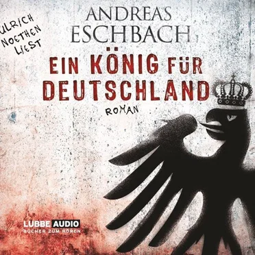 Ein König für Deutschland by Andreas Eschbach - album cover