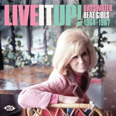 Live It Up!: Bayswater Beat Girls 1964-1967 by Various Artists - album cover