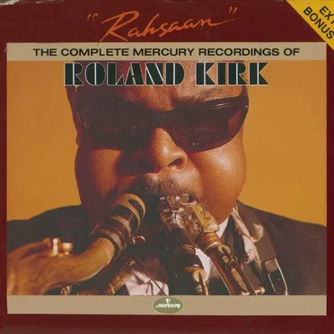“Rahsaan”: The Complete Mercury Recordings of Roland Kirk