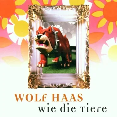 Wie die Tiere by Wolf Haas - album cover