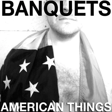 American Things by Banquets - album cover