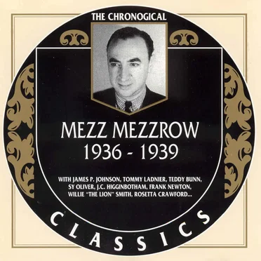 The Chronological Classics: Mezz Mezzrow 1936-1939